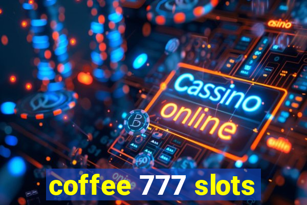 coffee 777 slots